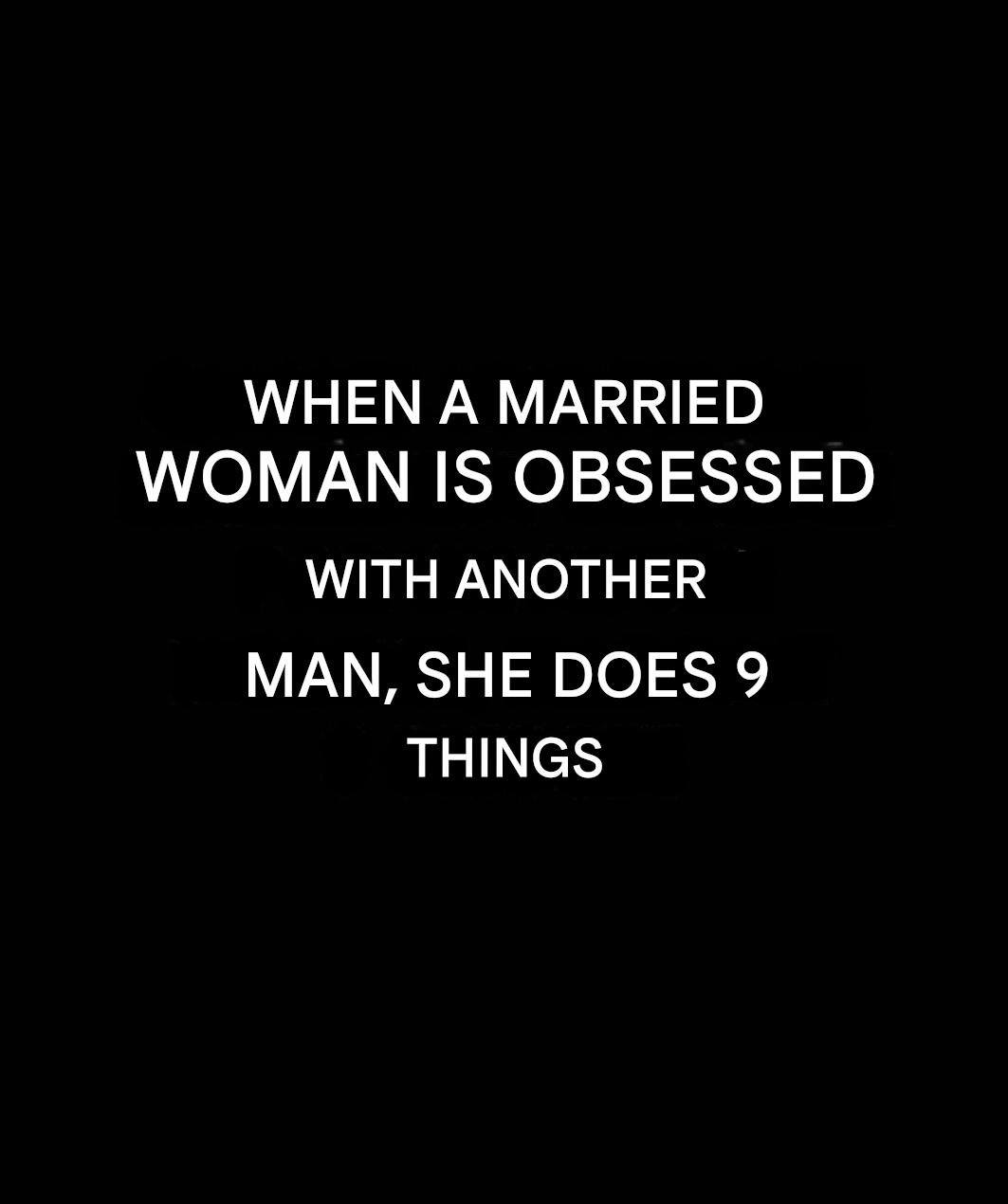 When a married woman becomes obsessed with another man,